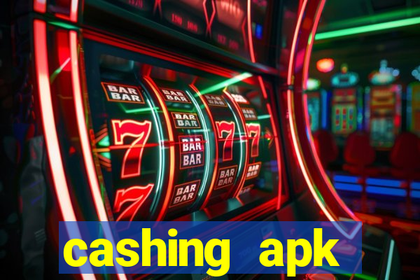 cashing apk dinheiro infinito